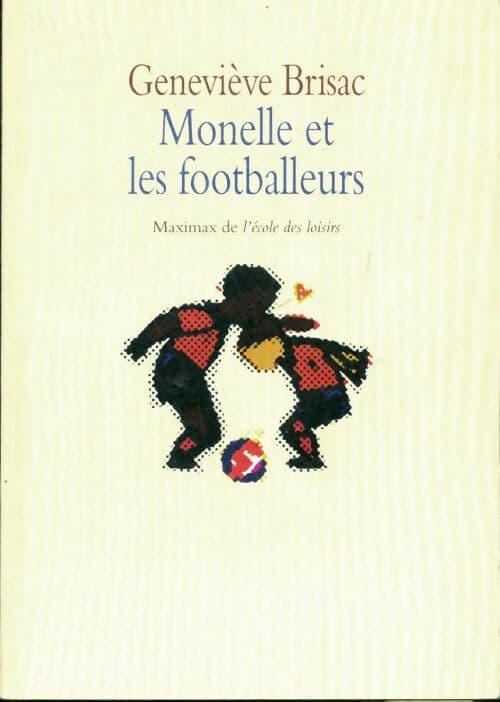 Monelle et les footballeurs - Geneviève Brisac
